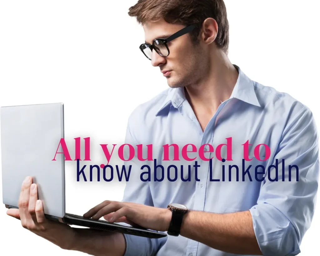 All you need to know about LinkedIn