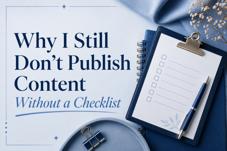 Why I Still Don’t Publish Content Without a Checklist